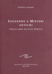 Leggende e misteri antichi (nella loro occulta verità)