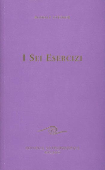 I sei esercizi - Rudolf Steiner - Libro Editrice Antroposofica 2009, Raccolte tematiche | Libraccio.it