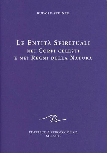 Le entità spirituali nei corpi celesti e nei regni della natura - Rudolf Steiner - Libro Editrice Antroposofica 2009, Conferenze esoteriche | Libraccio.it