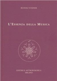 L' essenza della musica - Rudolf Steiner - Libro Editrice Antroposofica 2009, Sull'arte | Libraccio.it