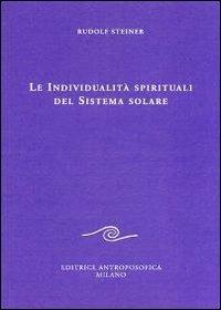 Le individualità spirituali del sistema solare - Rudolf Steiner - Libro Editrice Antroposofica 2009, Conferenze esoteriche | Libraccio.it