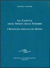 La caduta degli spiriti delle tenebre. I retroscena spirituali del mondo