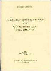 Il cristianesimo esoterico e la guida spirituale dell'umanità