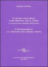 Il corso dell'anno come respiro della terra e le quattro grandi festività. L'antroposofia e il sentire dell'anima umana