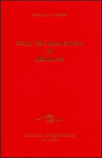 Sull'incarnazione di Arimane - Rudolf Steiner - Libro Editrice Antroposofica 2009, Conferenze esoteriche | Libraccio.it