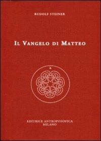 Il Vangelo di Matteo - Rudolf Steiner - Libro Editrice Antroposofica 2012, Conferenze esoteriche | Libraccio.it