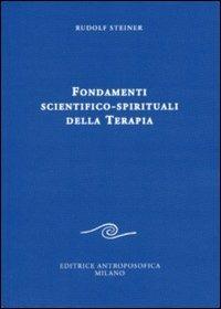 Fondamenti scientifico-spirituali della terapia - Rudolf Steiner - Libro Editrice Antroposofica 2013, Sulla medicina | Libraccio.it