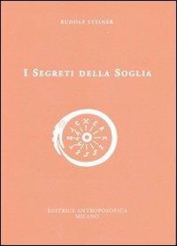 I segreti della soglia - Rudolf Steiner - Libro Editrice Antroposofica 2013, Conferenze esoteriche | Libraccio.it