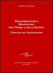 Trasformazione e redenzione dell'uomo e della società. L'impulso del goetheanismo