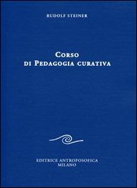 Corso di pedagogia curativa - Rudolf Steiner - Libro Editrice Antroposofica 2014, Sulla medicina | Libraccio.it