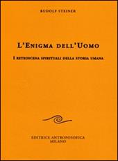 L' enigma dell'uomo. I retroscena spirituali della storia umana