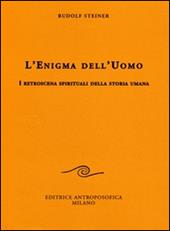 L' enigma dell'uomo. I retroscena spirituali della storia umana