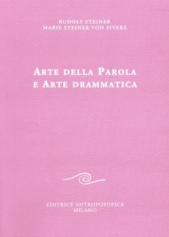 Arte della parola e arte drammatica - Rudolf Steiner - Libro Editrice Antroposofica 2015, Sull'arte | Libraccio.it