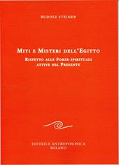 Miti e misteri dell'Egitto. Rispetto alle forze spirituali attive nel presente