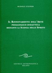 Il rinnovamento dell'arte pedagogico-didattica mediante la scienza dello spirito