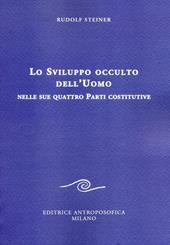 Lo sviluppo occulto dell'uomo nelle sue quattro parti costitutive