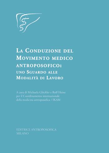 La conduzione del movimento medico antroposofico: uno sguardo alle modalità di lavoro  - Libro Editrice Antroposofica 2017, Antroposofia generale | Libraccio.it