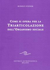 Come si opera per la triarticolazione dell'organismo sociale. Corso per oratori