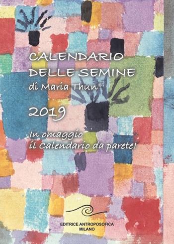 Calendario delle semine 2019. Con calendario da muro  - Libro Editrice Antroposofica 2018, Agricoltura biodinamica | Libraccio.it