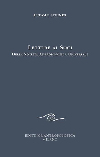 Lettere ai soci (1924) - Rudolf Steiner - Libro Editrice Antroposofica 2019 | Libraccio.it