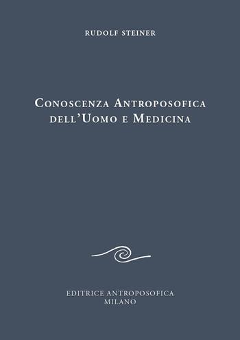 Conoscenza antroposofica dell'uomo e medicina - Rudolf Steiner - Libro Editrice Antroposofica 2019 | Libraccio.it