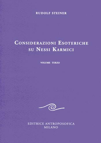 Considerazioni esoteriche su nessi karmici. Vol. 3 - Rudolf Steiner - Libro Editrice Antroposofica 2019 | Libraccio.it