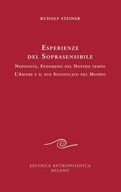 Esperienze del soprasensibile. Nervosità fenomeno del nostro tempo. L'amore e il suo significato nel mondo