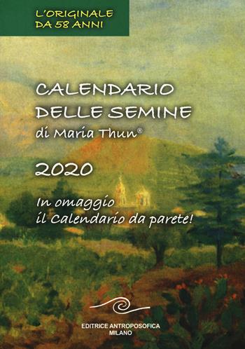 Calendario delle semine 2020. Con calendario da muro - Maria Thun, Matthias K. Thun, Titia Maria Thun - Libro Editrice Antroposofica 2019, Agricoltura biodinamica | Libraccio.it