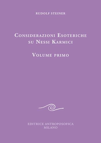 Considerazioni esoteriche su nessi karmici. Vol. 1 - Rudolf Steiner - Libro Editrice Antroposofica 2020 | Libraccio.it