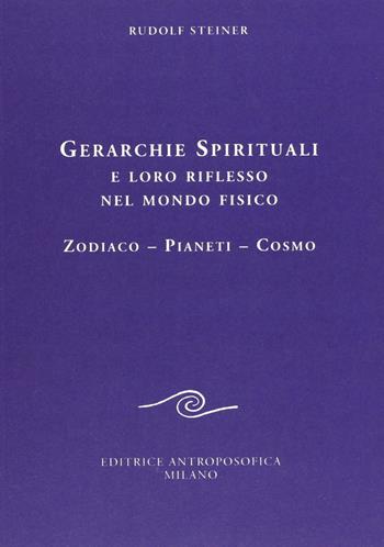 Gerarchie spirituali e loro riflesso nel mondo fisico. Zodiaco-Pianeti-Cosmo - Rudolf Steiner - Libro Editrice Antroposofica 2020, Conferenze esoteriche | Libraccio.it