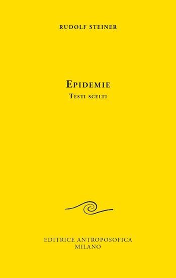 Epidemie - Rudolf Steiner - Libro Editrice Antroposofica 2020, Prospettive spirituali | Libraccio.it
