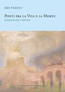 Image of Ponti fra la vita e la morte. Incontri con i defunti