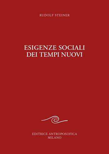 Esigenze sociali dei tempi nuovi - Rudolf Steiner - Libro Editrice Antroposofica 2021, Conferenze esoteriche | Libraccio.it