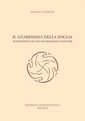 Il guardiano della soglia. Avvenimenti di vita in immagini sceniche