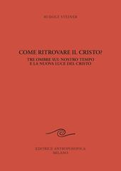 Come ritrovare il Cristo? Tre ombre sul nostro tempo e la nuova luce del Cristo