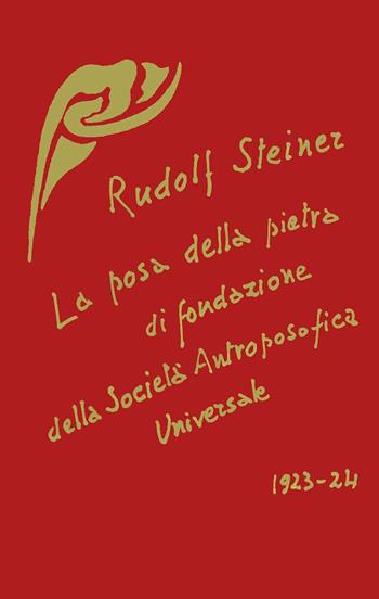 La posa della pietra di fondazione della Società Antroposofica Universale - Rudolf Steiner - Libro Editrice Antroposofica 2021 | Libraccio.it