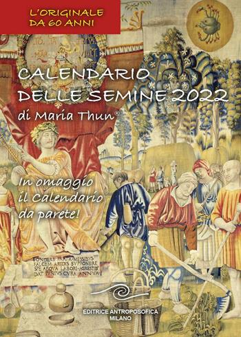 Calendario delle semine 2022. Con calendario da muro - Maria Thun, Matthias K. Thun, Titia Maria Thun - Libro Editrice Antroposofica 2021 | Libraccio.it