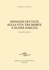 Indagini occulte sulla vita tra morte e nuova nascita. Vol. 2