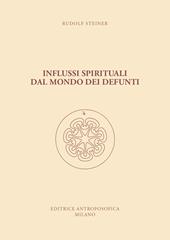 Influssi spirituali dal mondo dei defunti. Come si raggiunge la comprensione del mondo spirituale?