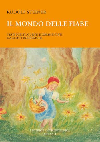 Il mondo delle fiabe - Rudolf Steiner - Libro Editrice Antroposofica 2022 | Libraccio.it
