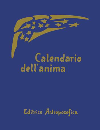 Calendario dell'anima - Rudolf Steiner - Libro Editrice Antroposofica 2022 | Libraccio.it