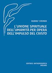 L' unione spirituale dell'umanità per opera dell'impulso del Cristo