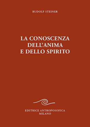 La conoscenza dell'anima e dello spirito - Rudolf Steiner - Libro Editrice Antroposofica 2022 | Libraccio.it