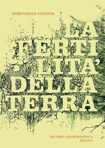 La fertilità della terra. La sua conservazione e il suo ritrovamento - Ehrenfried Pfeiffer - Libro Editrice Antroposofica 2022 | Libraccio.it