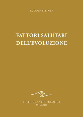 Fattori salutari dell'evoluzione - Rudolf Steiner - Libro Editrice Antroposofica 2022 | Libraccio.it