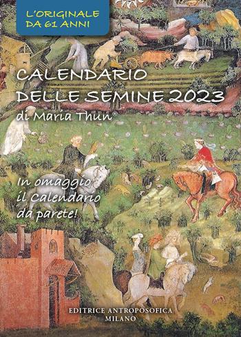 Calendario delle semine 2023. Con calendario da parete - Maria Thun - Libro Editrice Antroposofica 2022 | Libraccio.it