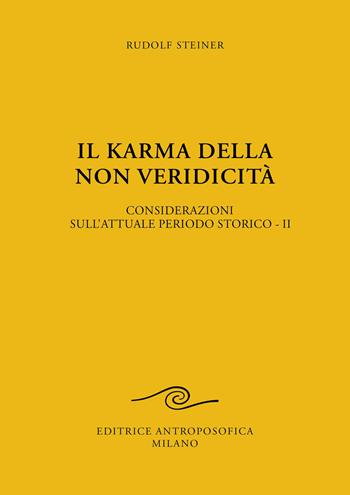 Il karma della non veridicità. Considerazioni sull'attuale periodo storico. Vol. 2 - Rudolf Steiner - Libro Editrice Antroposofica 2023 | Libraccio.it