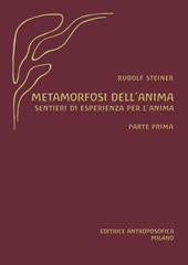 Metamorfosi dell'anima. Sentieri di esperienza per l'anima. Vol. 1