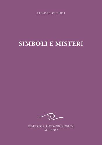 Simboli e misteri - Rudolf Steiner - Libro Editrice Antroposofica 2023 | Libraccio.it