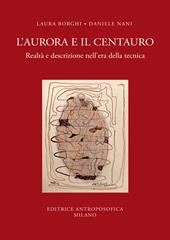 L'aurora e il centauro. Realtà e descrizione nell'era della tecnica